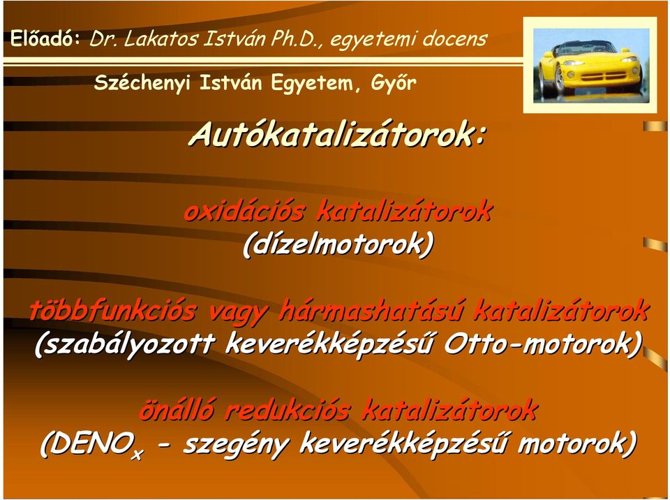 katalizátorok torok (szabályozott keverékk kképzésű Otto-motorok)