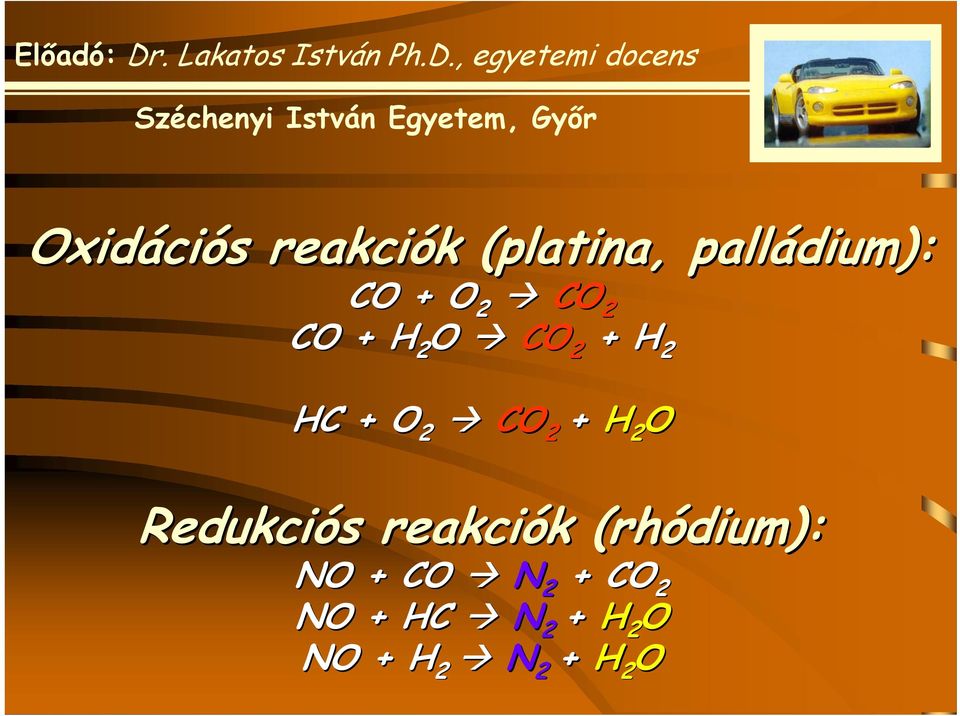 2 O Redukciós s reakciók k (rh( rhódium): NO + CO