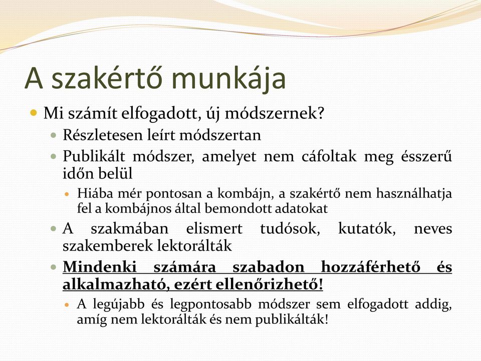 a szakértő nem használhatja fel a kombájnos által bemondott adatokat A szakmában elismert tudósok, kutatók, neves