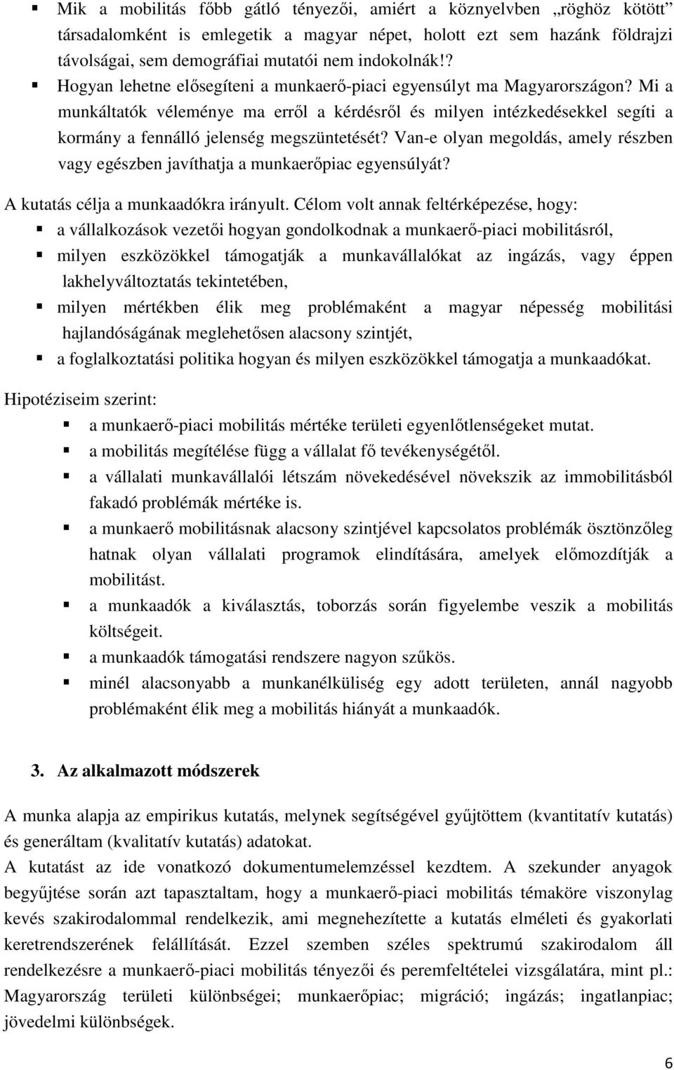 Mi a munkáltatók véleménye ma erről a kérdésről és milyen intézkedésekkel segíti a kormány a fennálló jelenség megszüntetését?