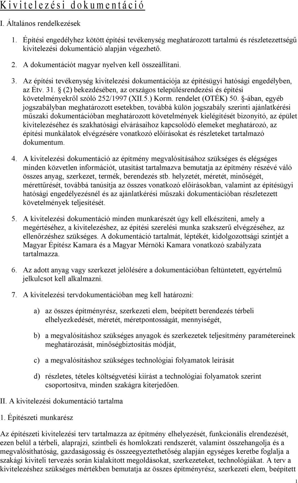 (2) bekezdésében, az országos településrendezési és építési követelményekről szóló 252/1997 (XII.5.) Korm. rendelet (OTÉK) 50.