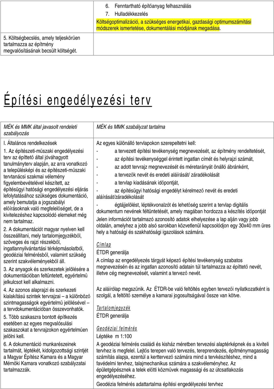 Építési engedélyezési terv MÉK és MMK által javasolt rendeleti szabályozás I. Általános rendelkezések 1.