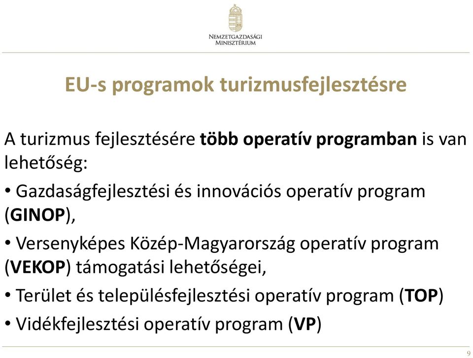 (GINOP), Versenyképes Közép-Magyarország operatív program (VEKOP) támogatási