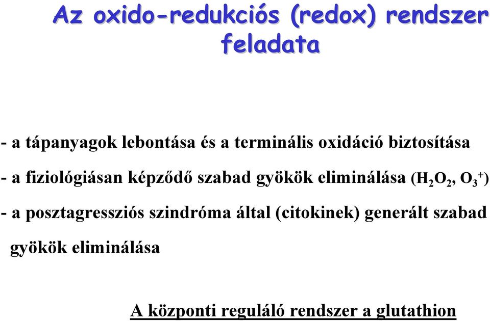 szabad gyökök eliminálása (H 2 O 2, O 3+ ) - a posztagressziós szindróma