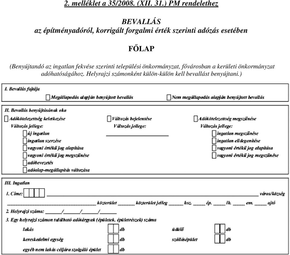 szerinti adózás esetében FŐLAP (Benyújtandó az ingatlan fekvése szerinti