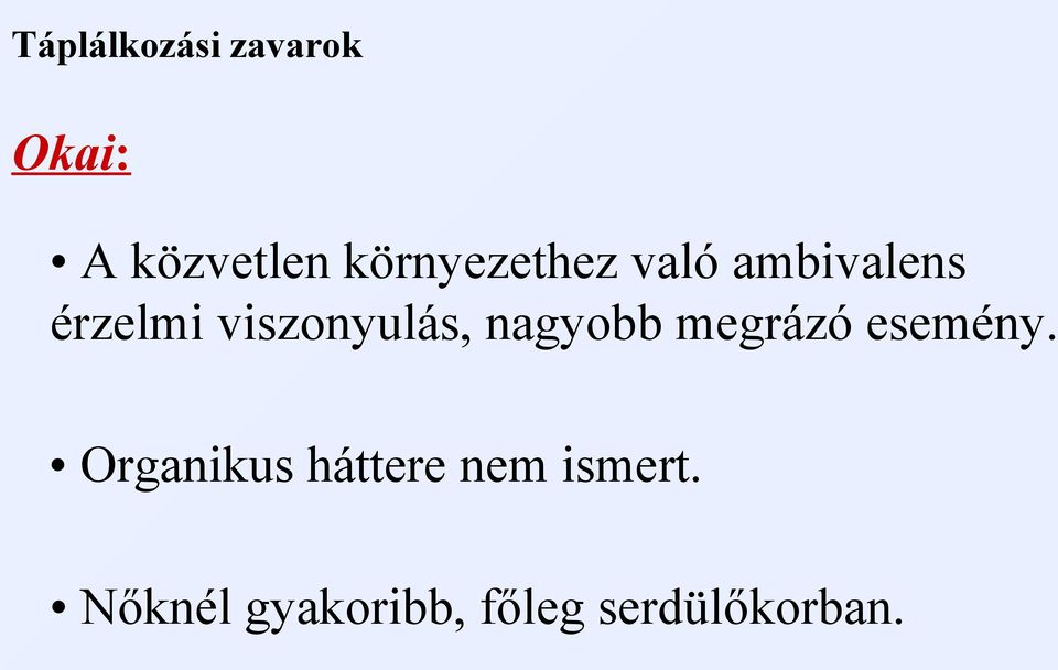 viszonyulás, nagyobb megrázó esemény.