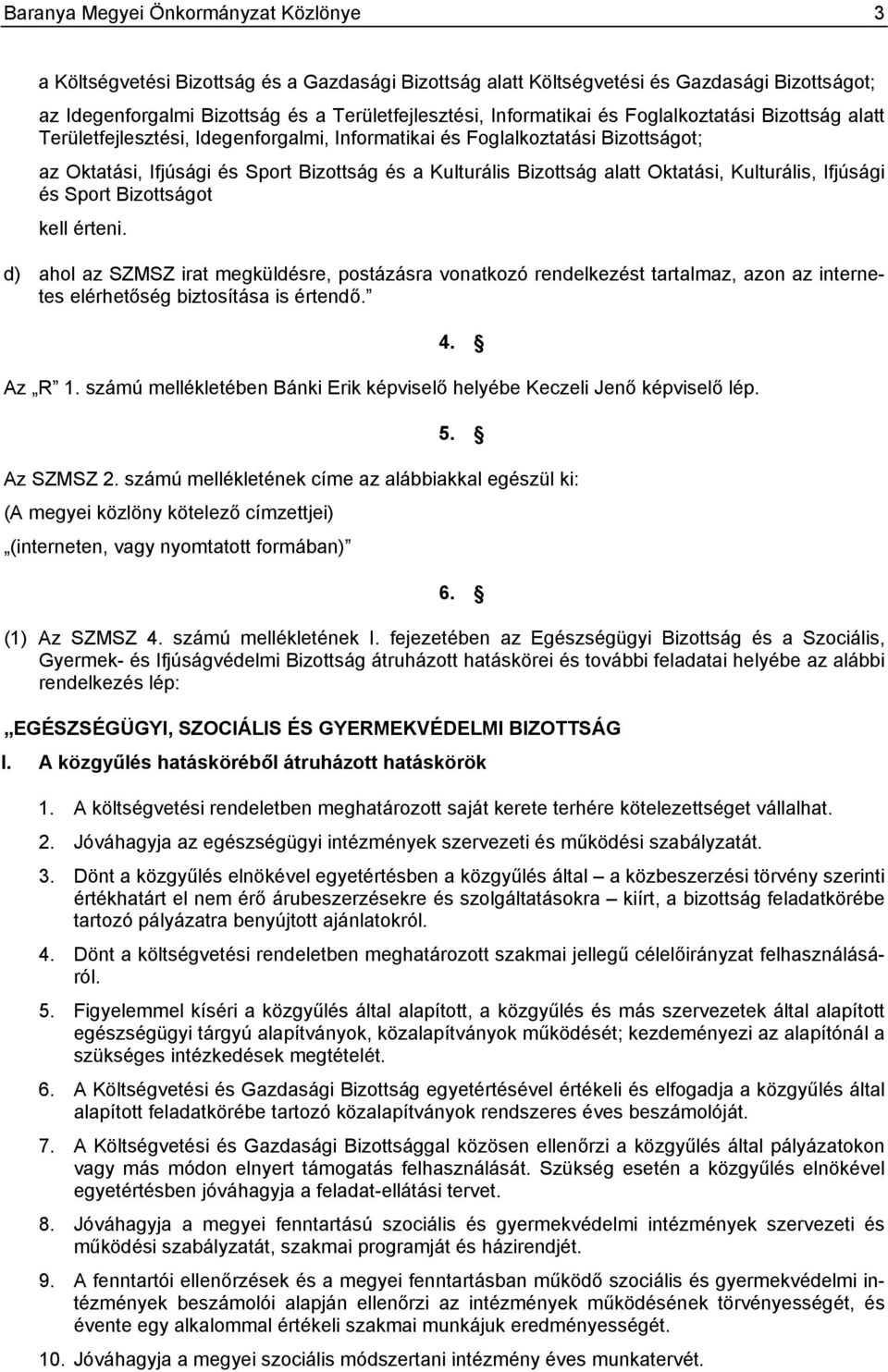 alatt Oktatási, Kulturális, Ifjúsági és Sport Bizottságot kell érteni.