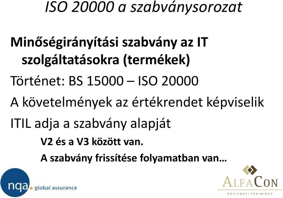 követelmények az értékrendet képviselik ITIL adja a szabvány