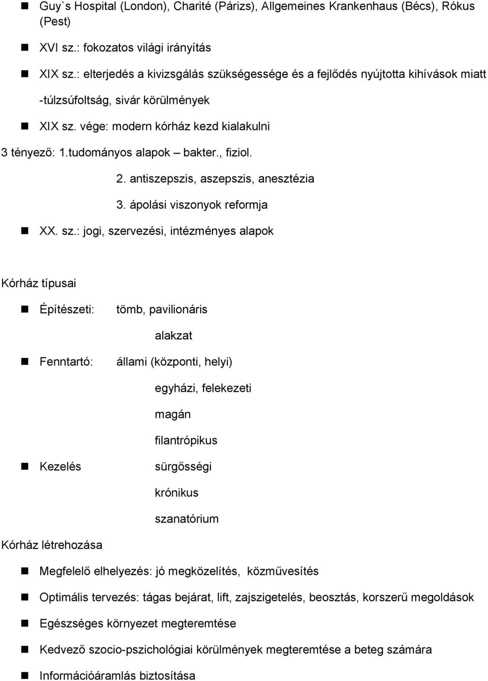 , fiziol. 2. antiszepszis, aszepszis, anesztézia 3. ápolási viszonyok reformja XX. sz.