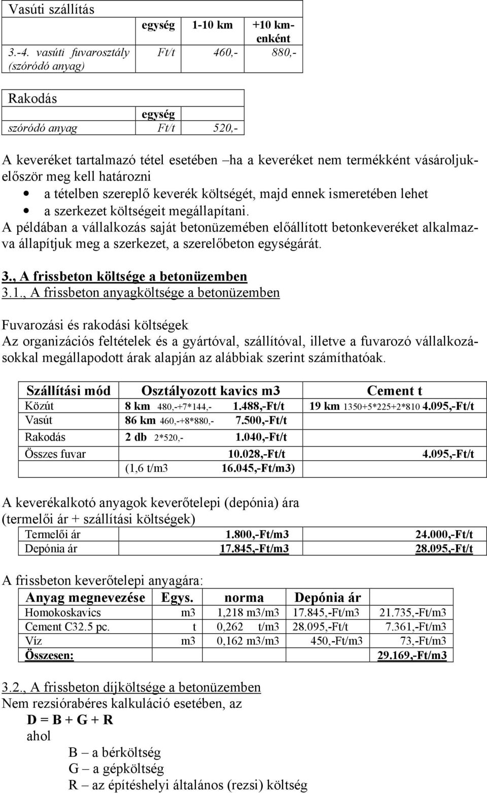 vásároljukelőször meg kell határozni a tételben szereplő keverék költségét, majd ennek ismeretében lehet a szerkezet it megállapítani.