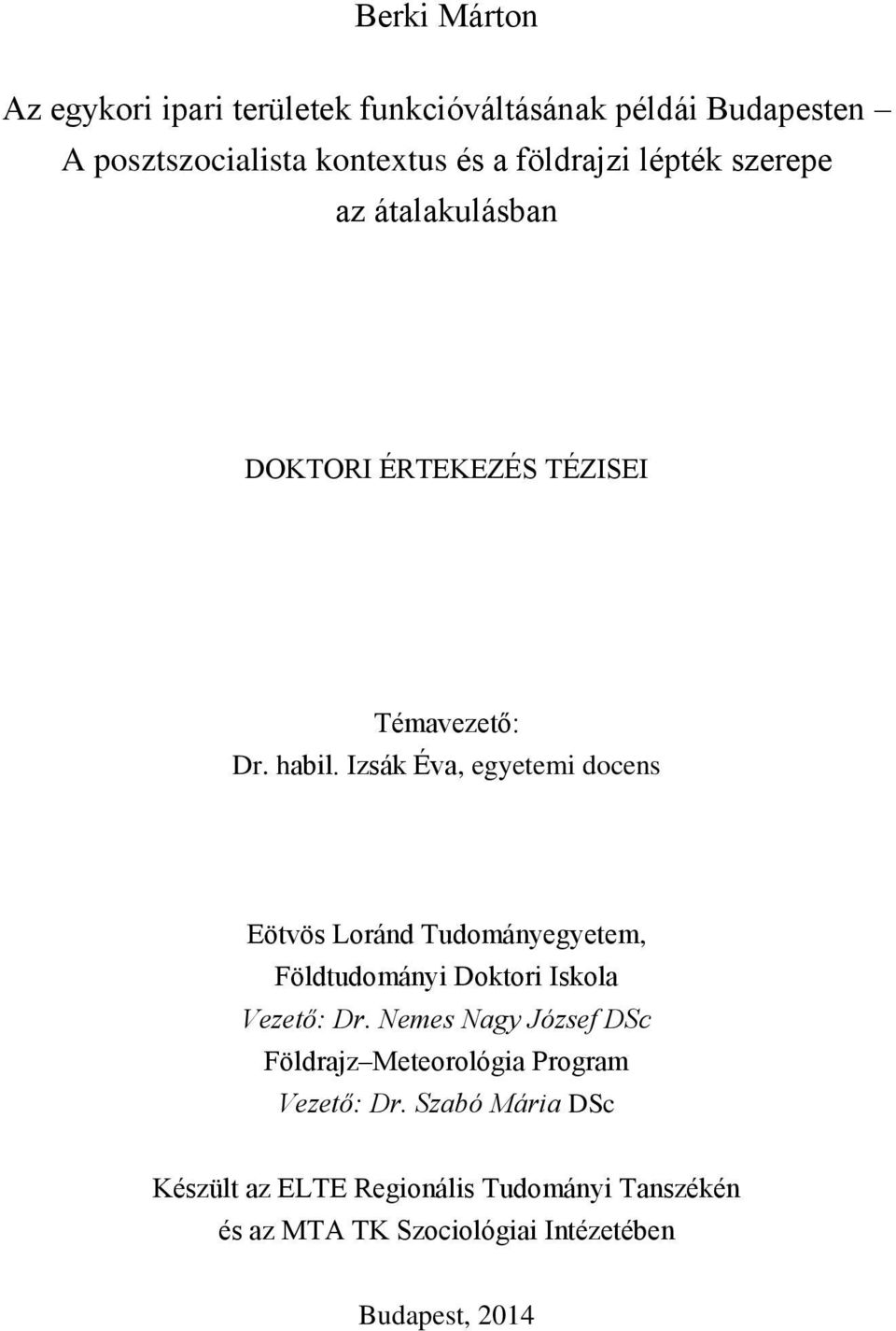 Izsák Éva, egyetemi docens Eötvös Loránd Tudományegyetem, Földtudományi Doktori Iskola Vezető: Dr.