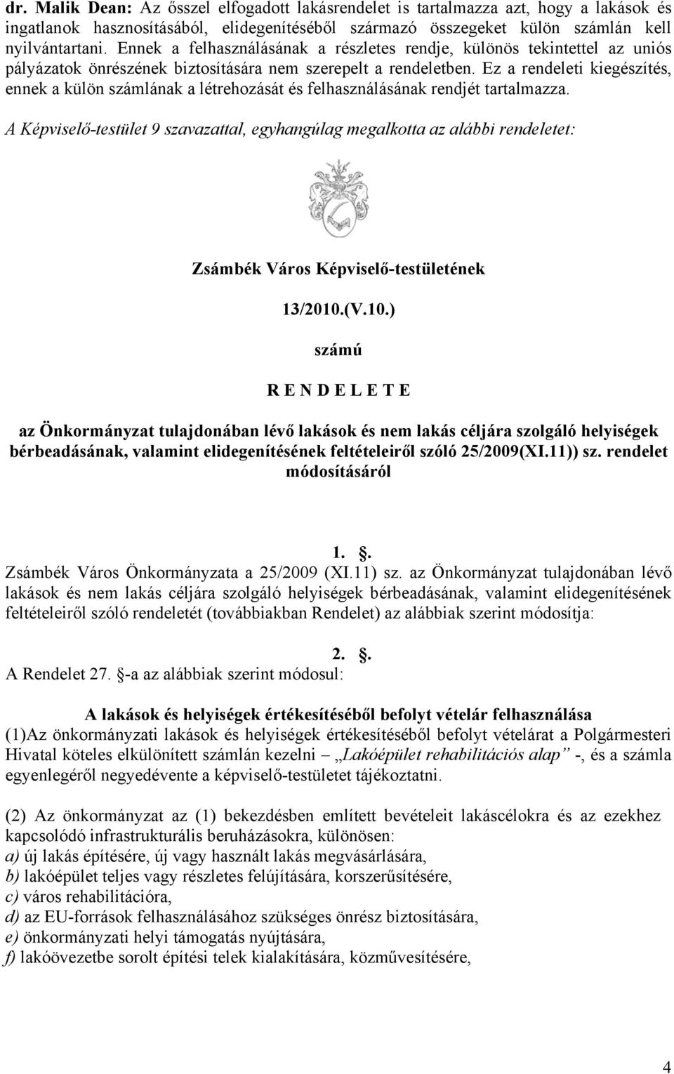 Ez a rendeleti kiegészítés, ennek a külön számlának a létrehozását és felhasználásának rendjét tartalmazza.