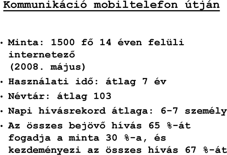 május) Használati idő: átlag 7 év Névtár: átlag 103 Napi