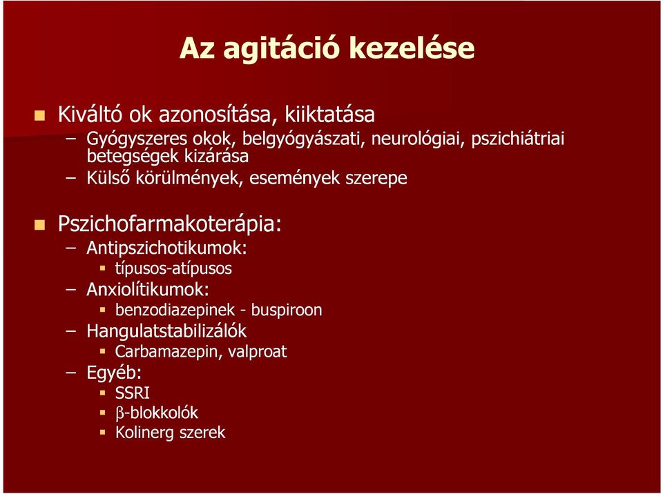 Pszichofarmakoterápia: Antipszichotikumok: típusos-atípusos Anxiolítikumok: