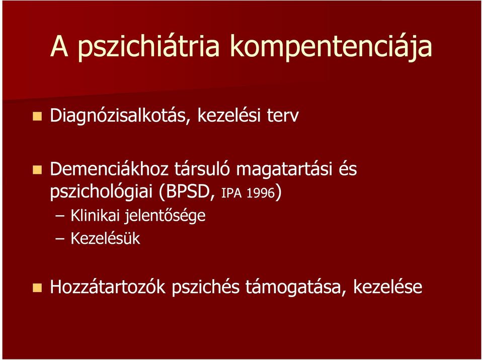 pszichológiai (BPSD, IPA 1996) ) Klinikai