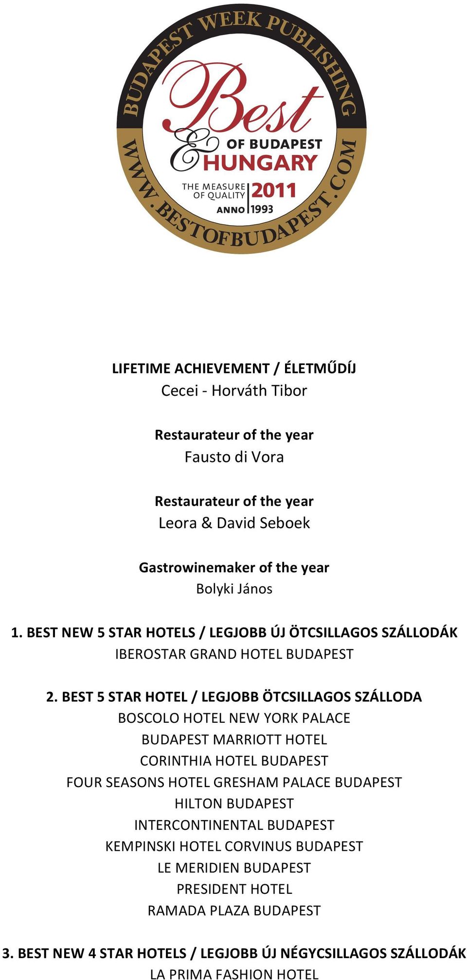 BEST 5 STAR HOTEL / LEGJOBB ÖTCSILLAGOS SZÁLLODA BOSCOLO HOTEL NEW YORK PALACE BUDAPEST MARRIOTT HOTEL CORINTHIA HOTEL BUDAPEST FOUR SEASONS HOTEL GRESHAM PALACE