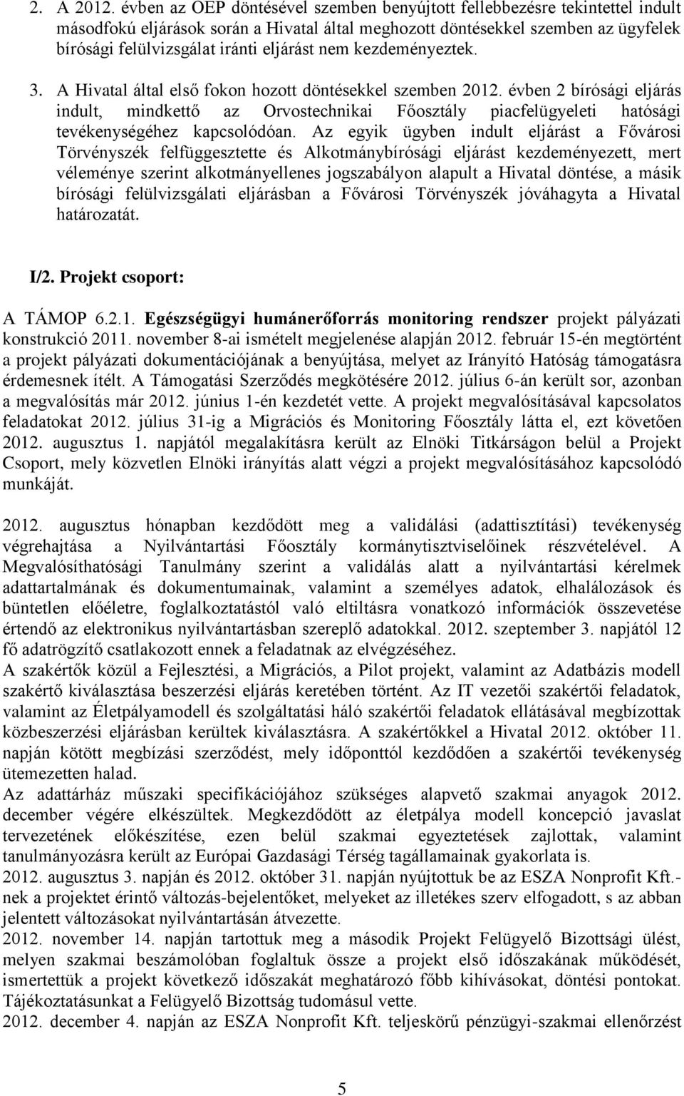 nem kezdeményeztek. 3. A Hivatal által első fokon hozott döntésekkel szemben 2012.