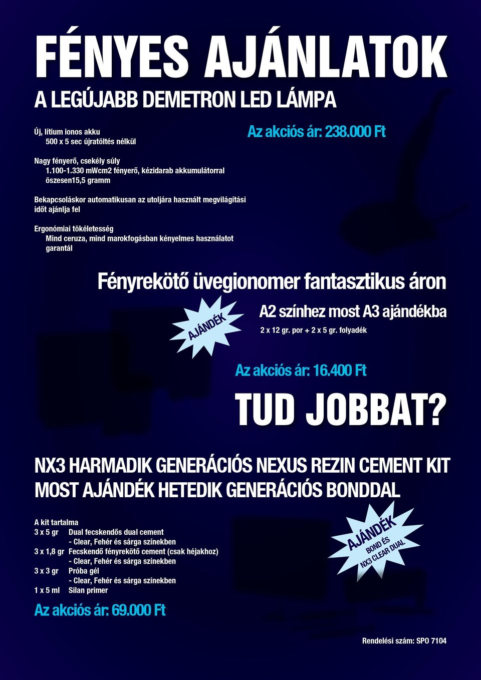 kényelmes használatot garantál Fényrekötô üvegionomer fantasztikus áron AJÁNDÉK A2 színhez most A3 ajándékba 2 x 12 gr. por + 2 x 5 gr. folyadék Az akciós ár: 16.400 Ft TUD JOBBAT?