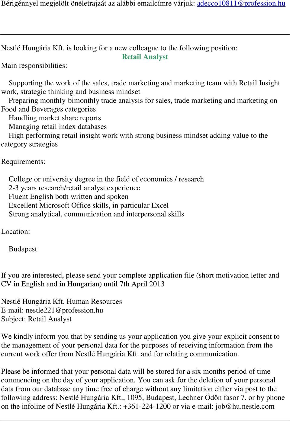 strategic thinking and business mindset Preparing monthly-bimonthly trade analysis for sales, trade marketing and marketing on Food and Beverages categories Handling market share reports Managing