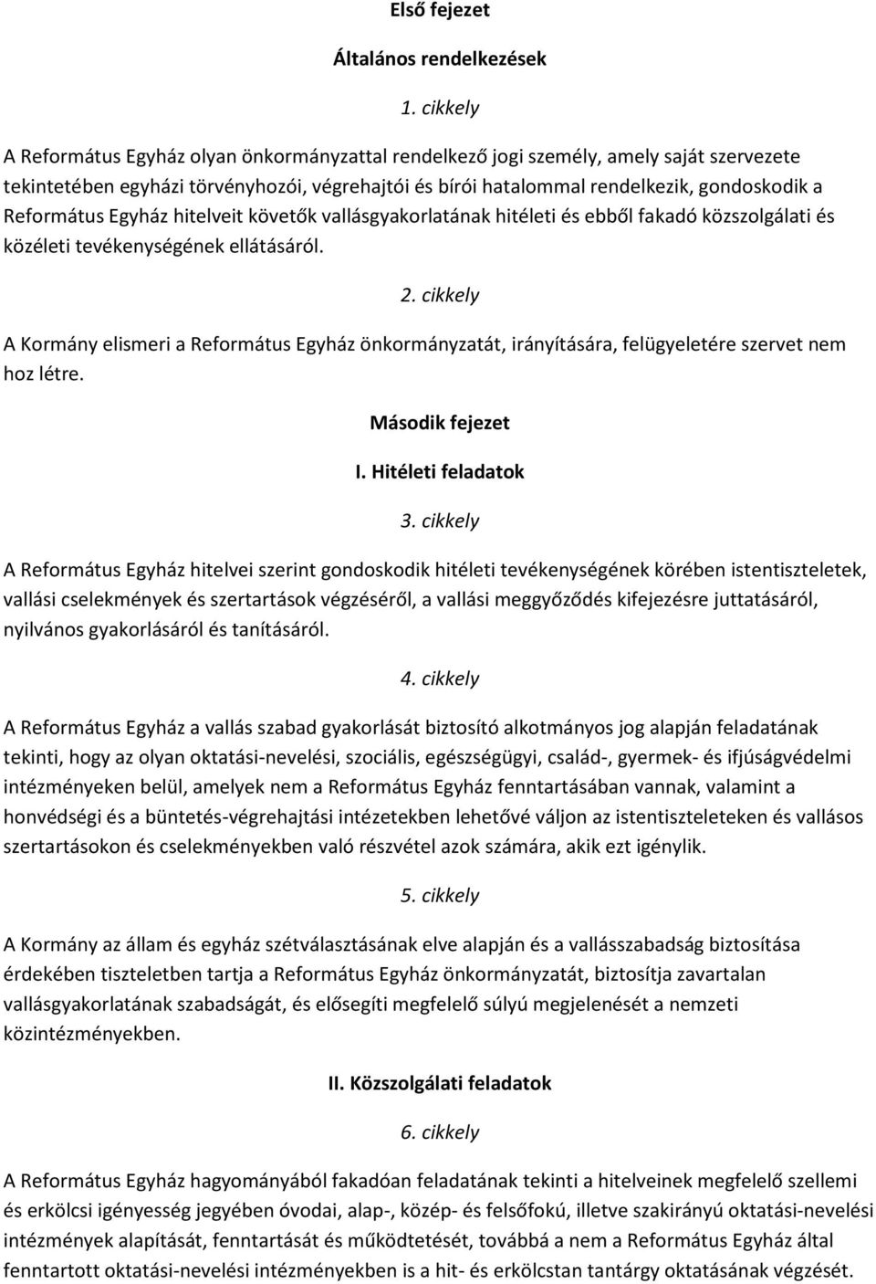 Református Egyház hitelveit követők vallásgyakorlatának hitéleti és ebből fakadó közszolgálati és közéleti tevékenységének ellátásáról. 2.