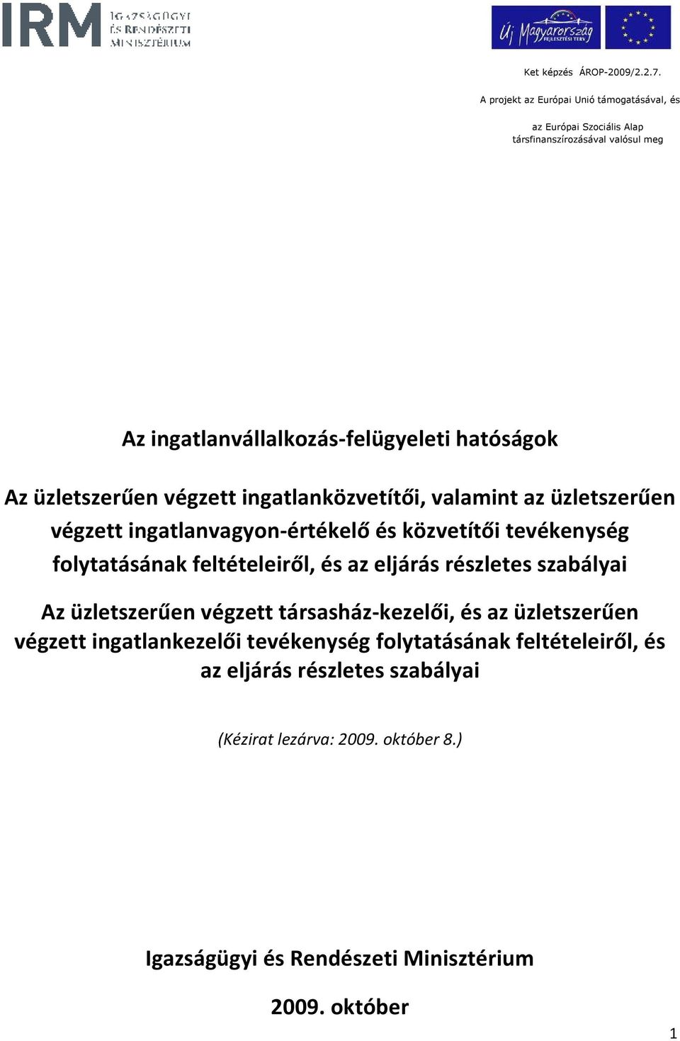 üzletszerűen végzett ingatlanközvetítői, valamint az üzletszerűen végzett ingatlanvagyon-értékelő és közvetítői tevékenység folytatásának feltételeiről,