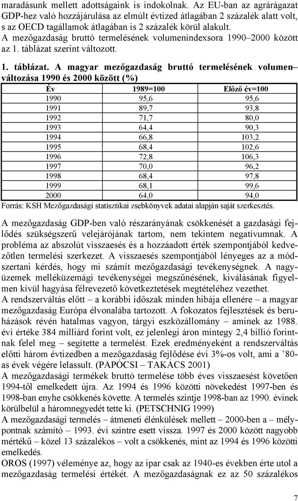 A mezőgazdaság bruttó termelésének volumenindexsora 1990 2000 között az 1. táblázat 