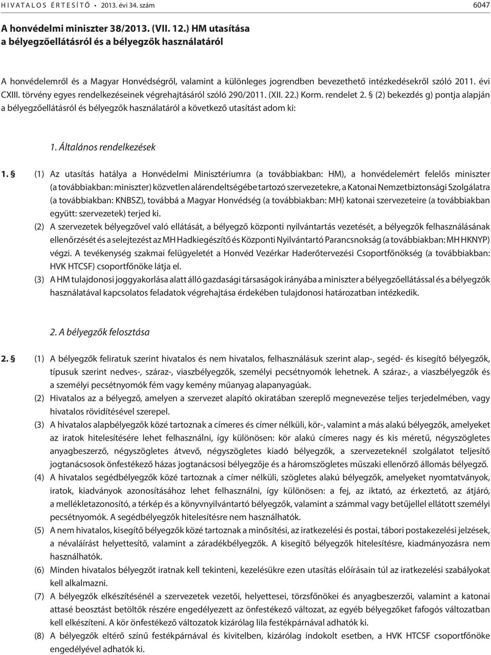 törvény egyes rendelkezéseinek végrehajtásáról szóló 290/2011. (XII. 22.) Korm. rendelet 2.