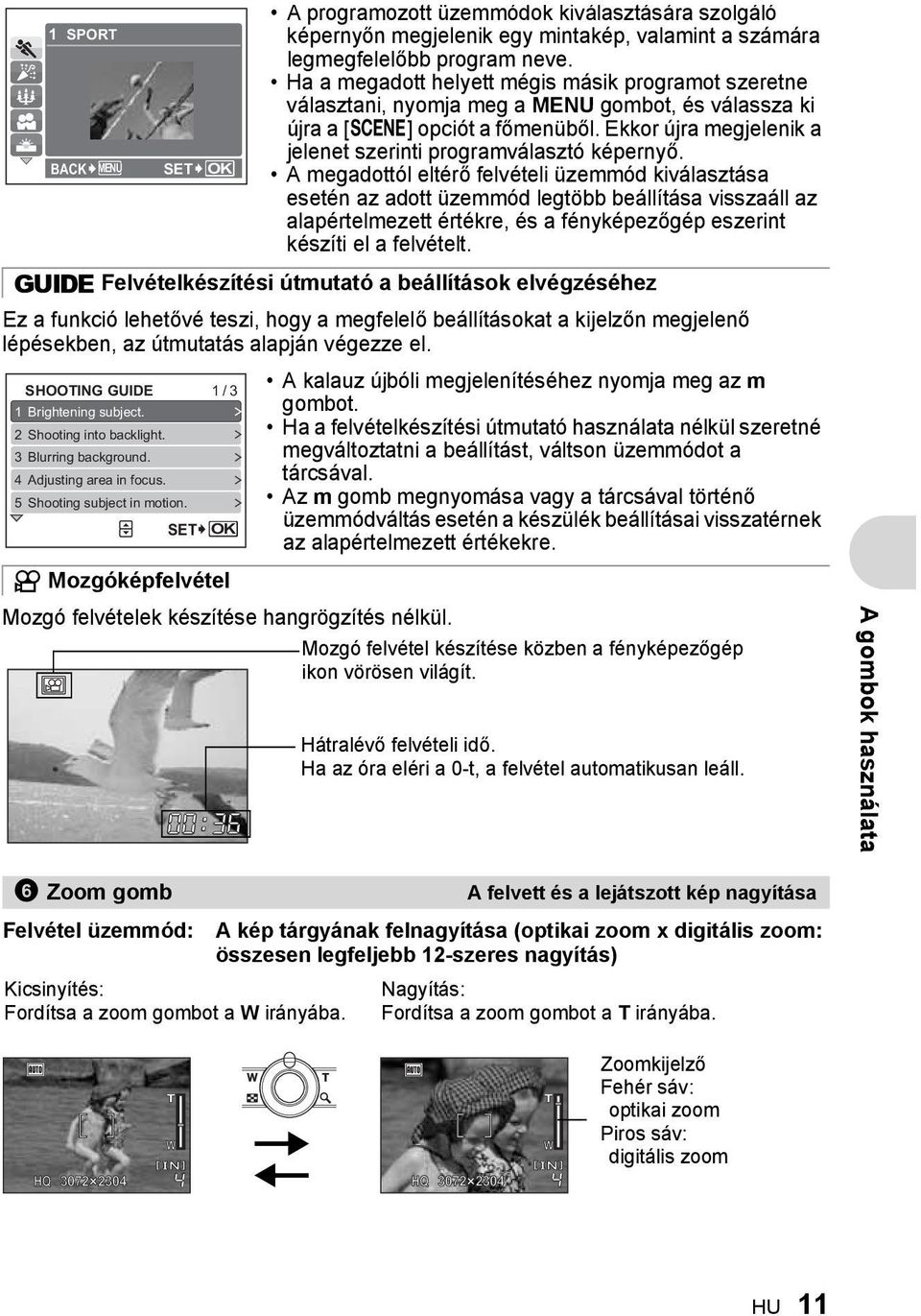 Ekkor újra megjelenik a jelenet szerinti programválasztó képernyő.