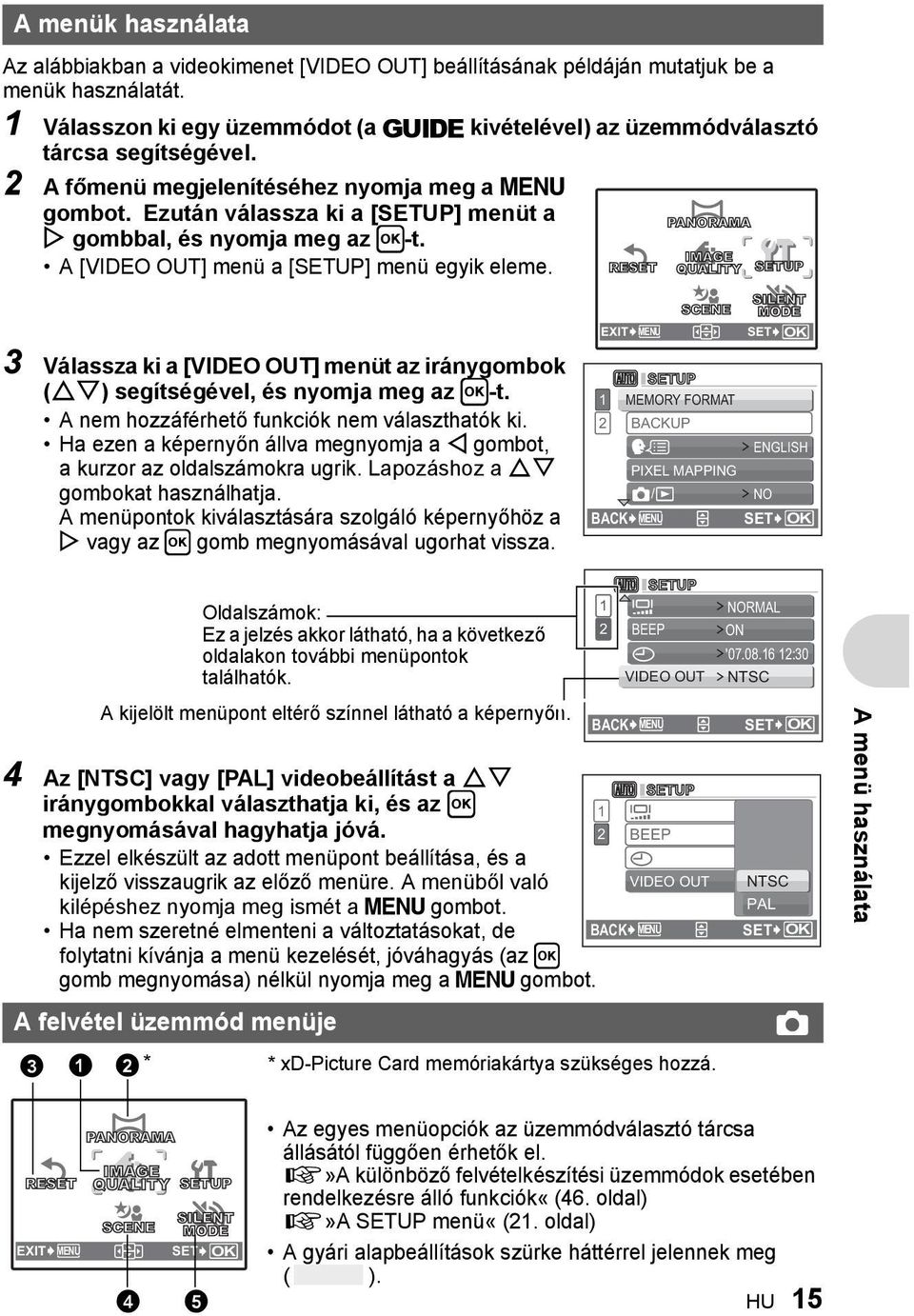 Ezután válassza ki a [SETUP] menüt a Y gombbal, és nyomja meg az H-t. A [VIDEO OUT] menü a [SETUP] menü egyik eleme.