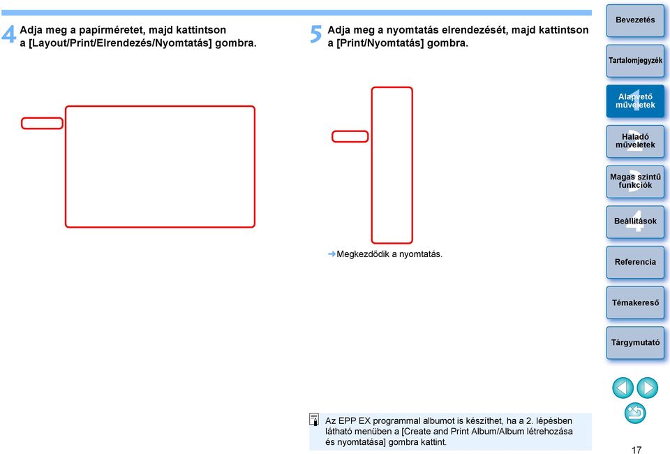 Megkezdődik a nyomtatás. Az EPP EX programmal albumot is készíthet, ha a.