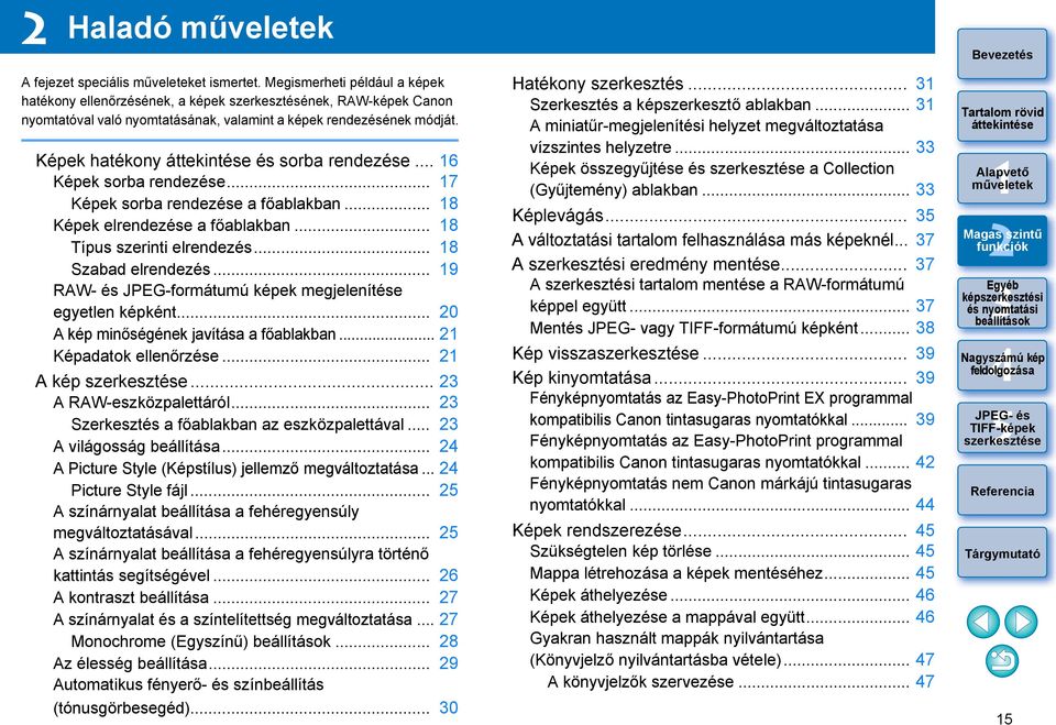 .. 6 Képek sorba rendezése... 7 Képek sorba rendezése a főablakban... 8 Képek elrendezése a főablakban... 8 Típus szerinti elrendezés... 8 Szabad elrendezés.