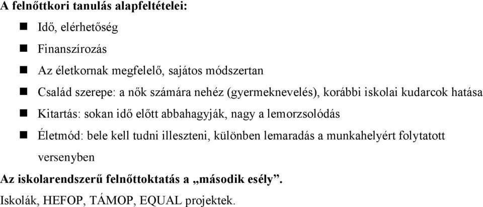 sokan idő előtt abbahagyják, nagy a lemorzsolódás Életmód: bele kell tudni illeszteni, különben lemaradás a