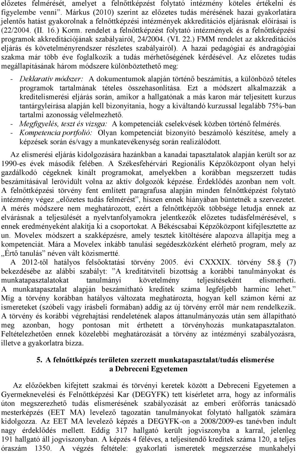 rendelet a felnőttképzést folytató intézmények és a felnőttképzési programok akkreditációjának szabályairól, 24/2004. (VI. 22.