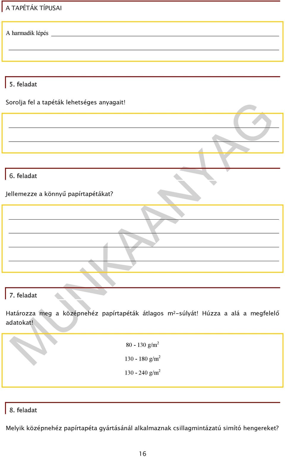 feladat Határozza meg a középnehéz papírtapéták átlagos m 2 -súlyát!