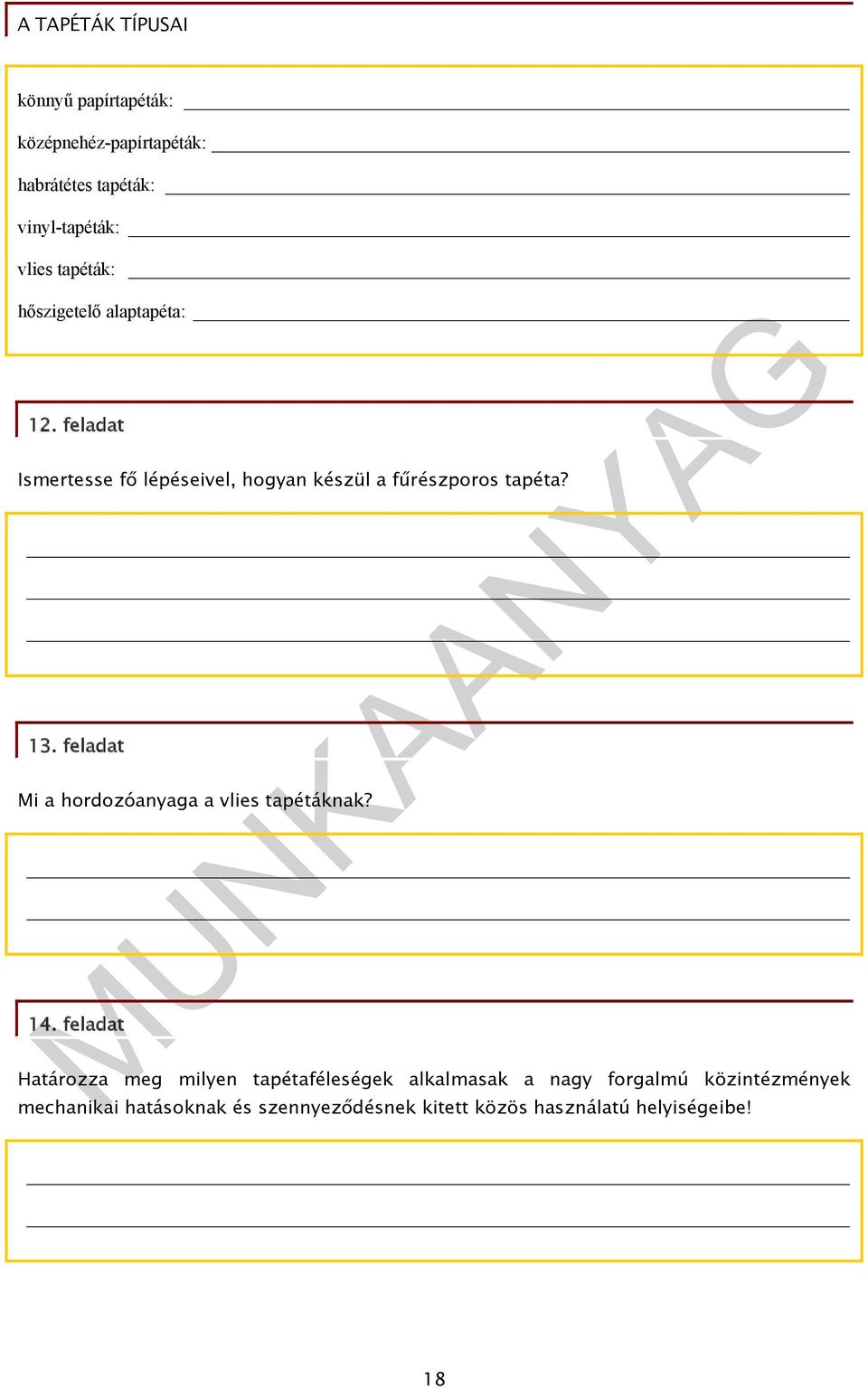 feladat Mi a hordozóanyaga a vlies tapétáknak? 14.