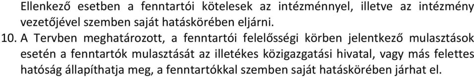 A Tervben meghatározott, a fenntartói felelősségi körben jelentkező mulasztások esetén a