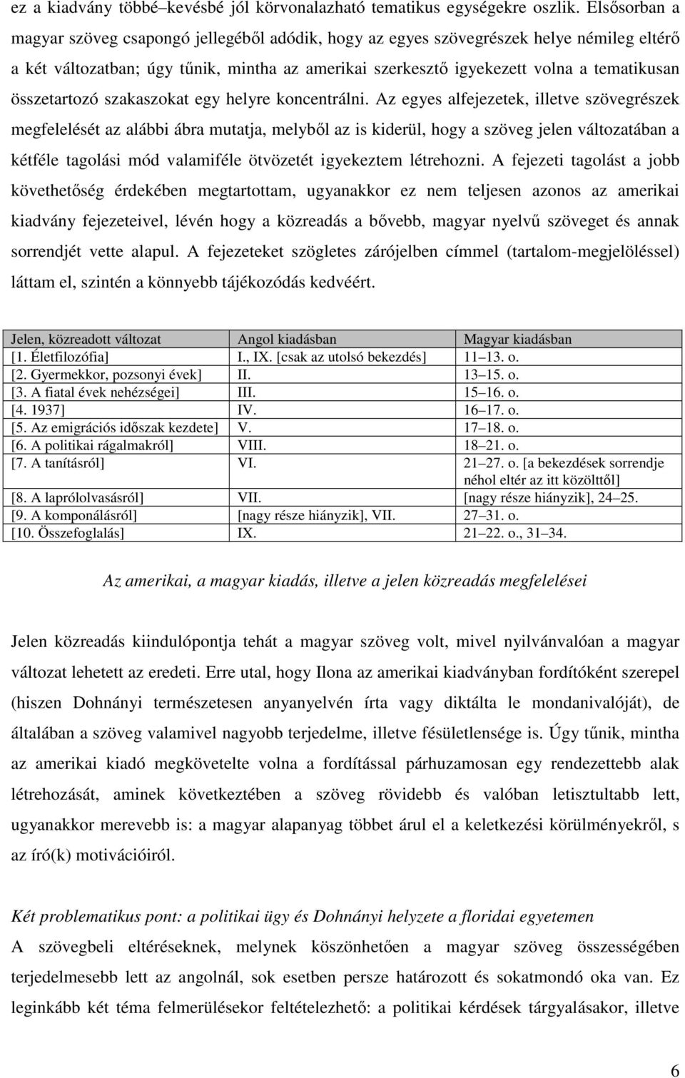 összetartozó szakaszokat egy helyre koncentrálni.