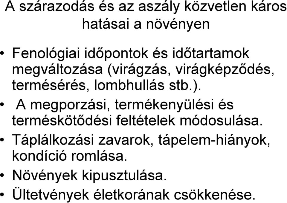 A megporzási, termékenyülési és terméskötődési feltételek módosulása.