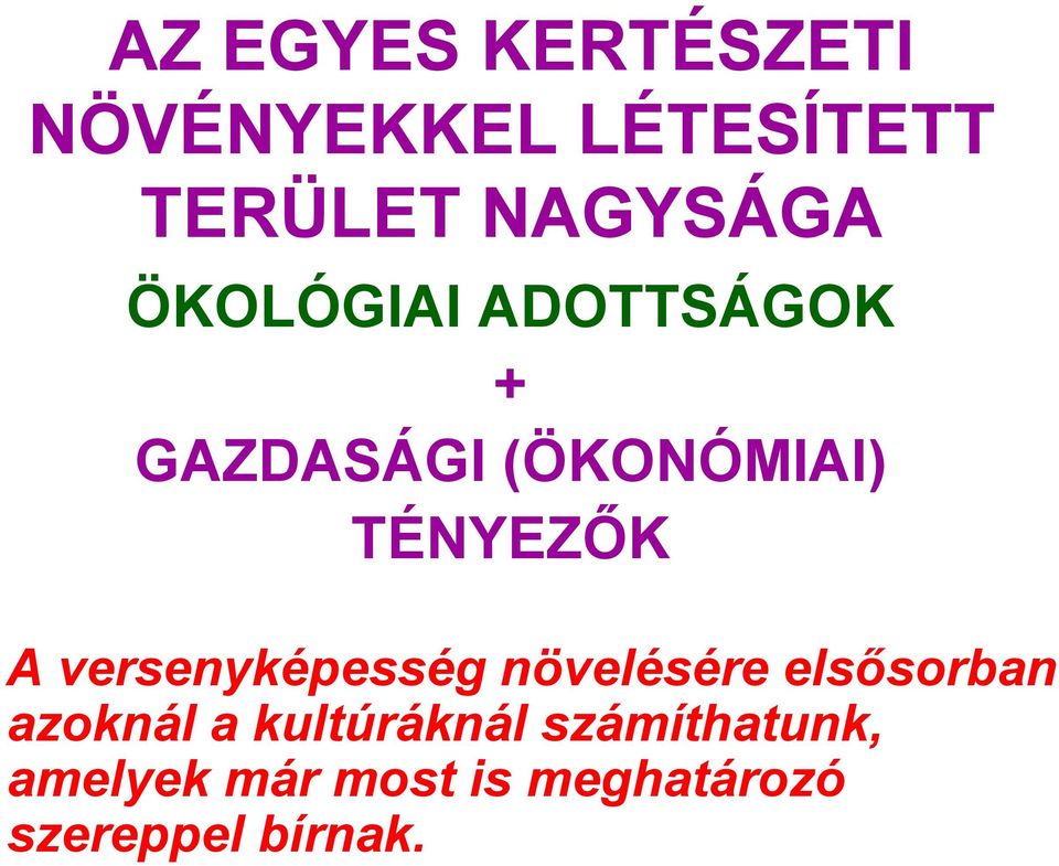 versenyképesség növelésére elsősorban azoknál a kultúráknál