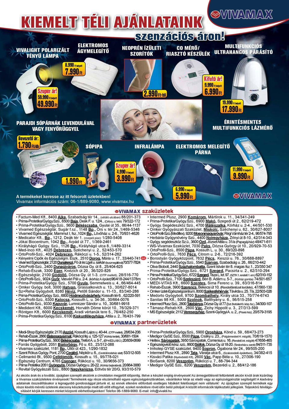 790 Ft/db sópipa infralámpa ELEKTROMOS MELEGÍTŐ párna érintésmentes multifunkciós lázmérő 1.990 Ft 4.990 Ft helyett 3.990 Ft A termékeket keresse az itt felsorolt üzletekben!