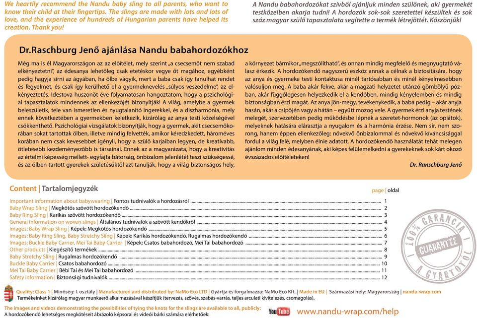 A Nandu babahordozókat szívből ajánljuk minden szülőnek, aki gyermekét testközelben akarja tudni!