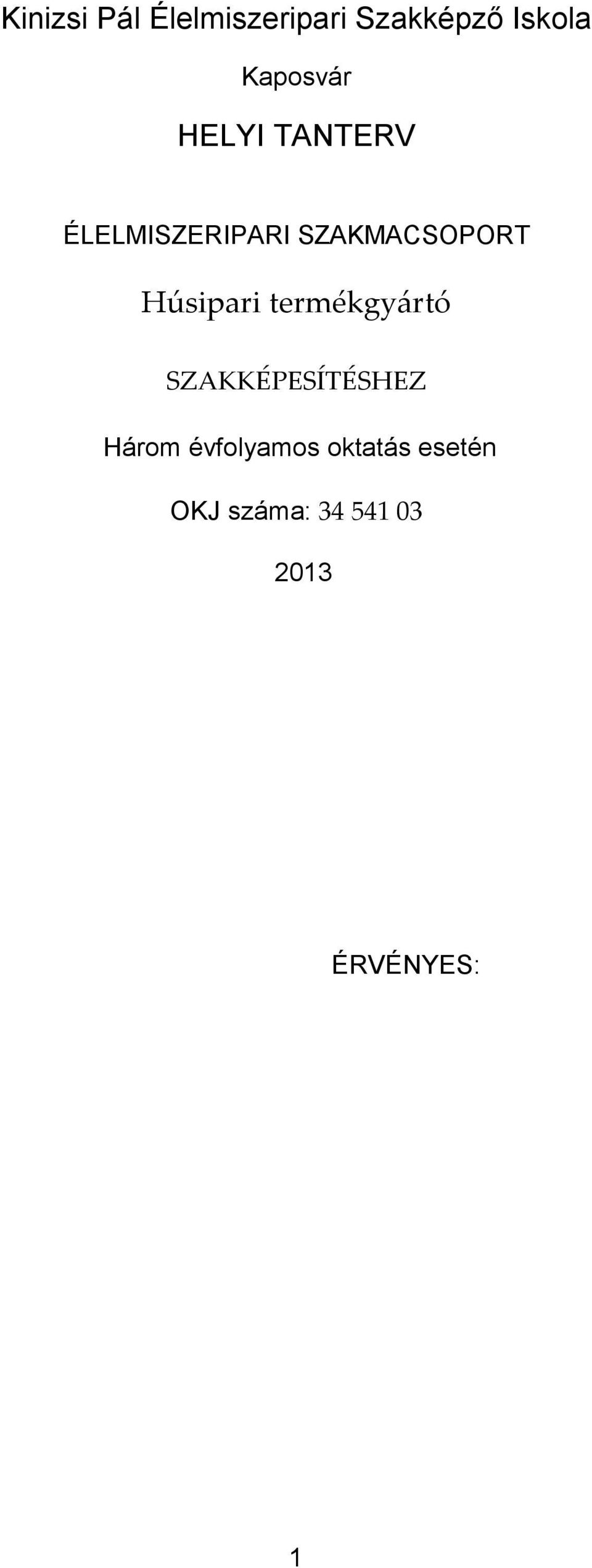 SZAKMACSOPORT Húsipari termékgyártó