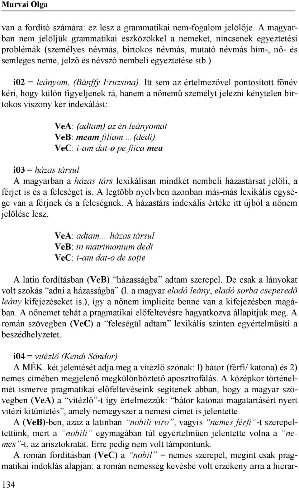 egyeztetése stb.) i02 = leányom, (Bánffy Fruzsina).