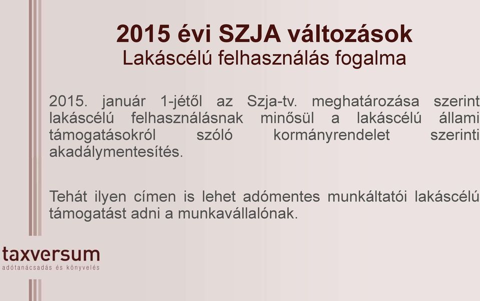 meghatározása szerint lakáscélú felhasználásnak minősül a lakáscélú állami