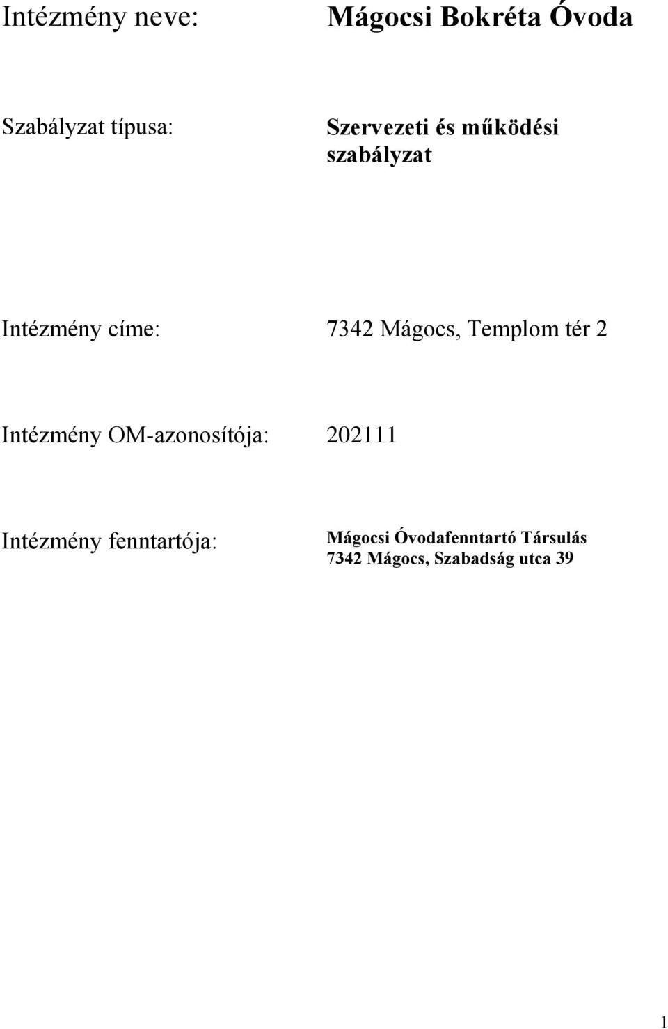 Templom tér 2 Intézmény OM-azonosítója: 202111 Intézmény