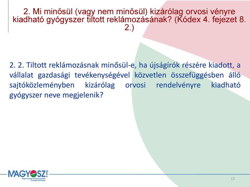 ) 2. 2. Tiltott reklámozásnak minősül-e, ha újságírók részére kiadott, a vállalat