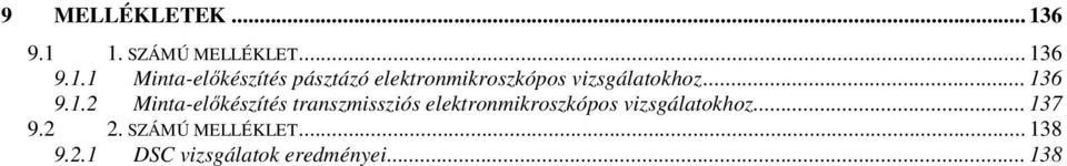 1. SZÁMÚ MELLÉKLET... 136 9.1.1 Minta-előkészítés pásztázó elektronmikroszkópos vizsgálatokhoz.