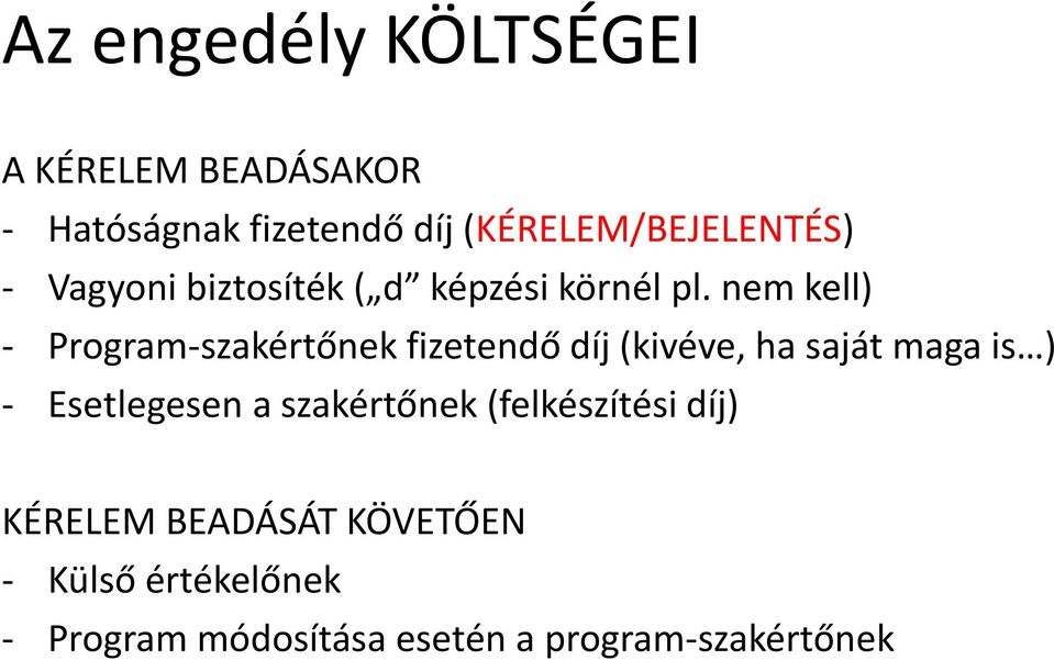 nem kell) - Program-szakértőnek fizetendő díj (kivéve, ha saját maga is ) - Esetlegesen