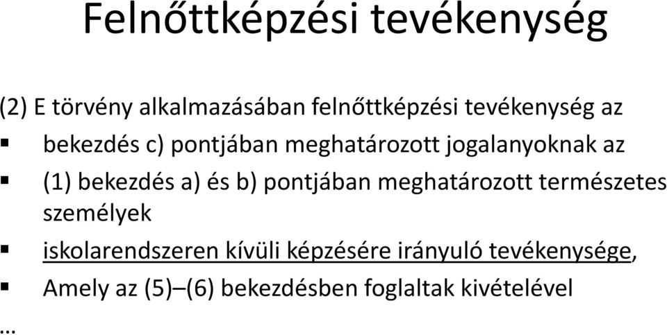 bekezdés a) és b) pontjában meghatározott természetes személyek