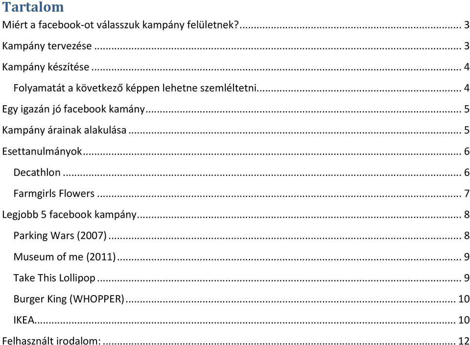 .. 5 Kampány árainak alakulása... 5 Esettanulmányok... 6 Decathlon... 6 Farmgirls Flowers.